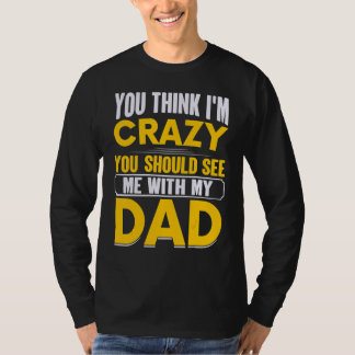 T-shirt Vous pensez que je suis fou, vous devriez me voir 