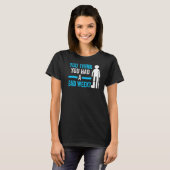 T-shirt vous pensez que vous avez eu une blessure de récup (Devant entier)