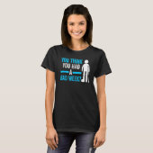 T-shirt vous pensez que vous avez eu une blessure de récup (Devant entier)