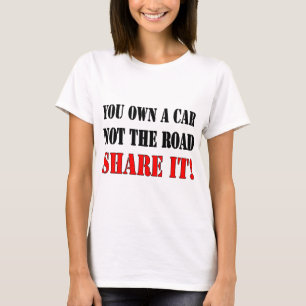 T-shirt Vous possédez une voiture pas la part de route il