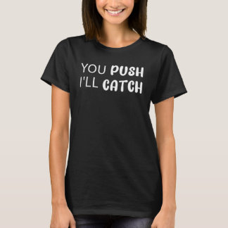 T-shirt Vous poussez, je rattrape l'accouchementJournée de