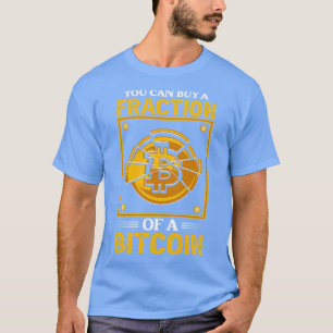 T-shirt Vous pouvez acheter une fraction de bitcoin Funny 