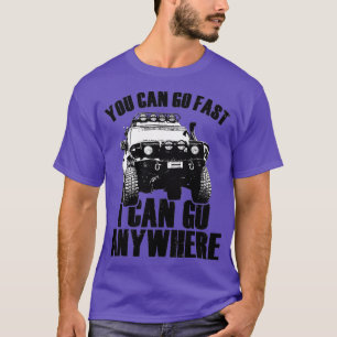 T-shirt Vous Pouvez Aller Vite Je Peux Aller N'Importe Où