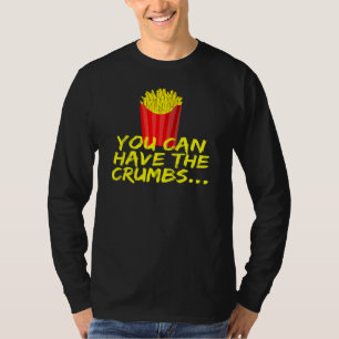T-shirt Vous pouvez avoir les frites French Fries