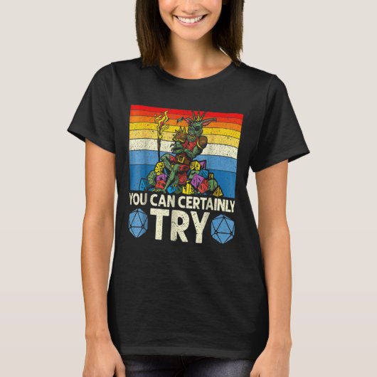 T-shirt Vous Pouvez Certainement Essayer Tabletop Game Rpg (Devant)