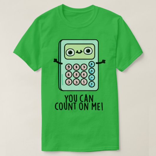 T-shirt Vous Pouvez Compter Sur Moi Cute Calculator Pun 1 (Design devant)