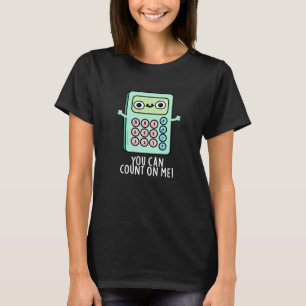 T-shirt Vous Pouvez Compter Sur Moi Drôle Calculateur Pun 