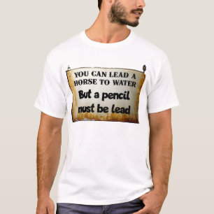 T-shirt Vous pouvez conduire un cheval à l'eau...