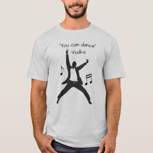 T-shirt "Vous pouvez danser" (Mensonges de la Vodka) Drôle