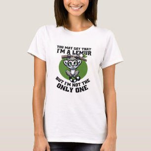 T-SHIRT VOUS POUVEZ DIRE QUE JE SUIS UN LÉMUR MAIS JE NE S