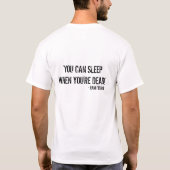 T-shirt "Vous pouvez dormir quand vous êtes morts !" (Dos)
