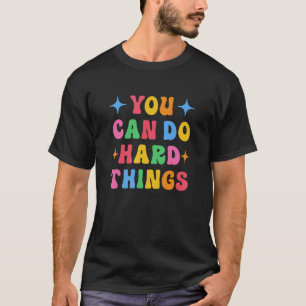 T-shirt Vous Pouvez Faire Des Choses Dures Enseignant 1