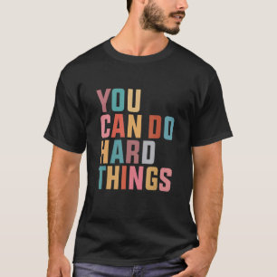 T-shirt Vous Pouvez Faire Des Choses Dures Inspiration Cit