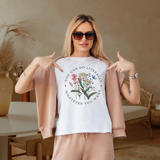 T-shirt Vous pouvez faire littéralement ce que vous voulez