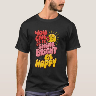 T-shirt vous pouvez le faire, briller brillamment, être he