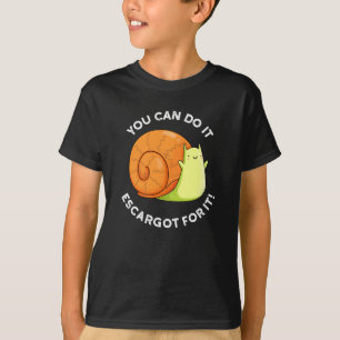 T-shirt Vous Pouvez Le Faire Escargot Pour It Snail Pun Da