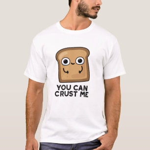 T-shirt Vous Pouvez Me Faire Croûter Drôle Pun De Pain De