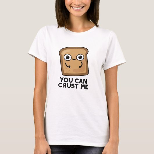 T-shirt Vous Pouvez Me Faire Croûter Drôle Pun De Pain De (Devant)