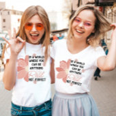 T-shirt vous pouvez n'importe quoi vrai pas parfait fleur 