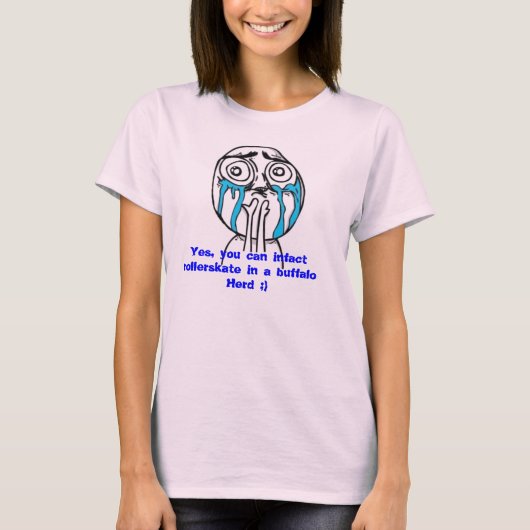 T-shirt Vous pouvez rollerskate dans un troupeau de buffle (Devant)