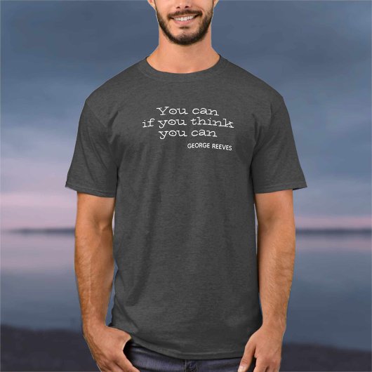 T-shirt Vous pouvez, si vous pensez que vous pouvez. Motiv