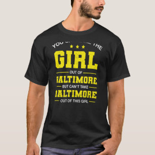 T-shirt Vous Pouvez Sortir La Fille De Baltimore Maryland