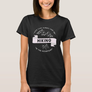 T-shirt Vous pouvez toujours me trouver en randonnée dans