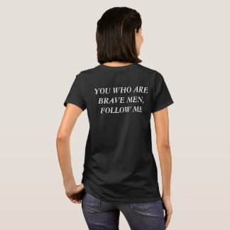 T-shirt Vous qui sont les hommes courageux, me suivez