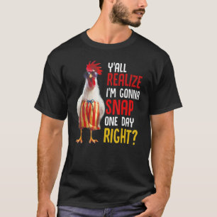 T-shirt Vous réalisez que je vais craquer un jour, hein, p