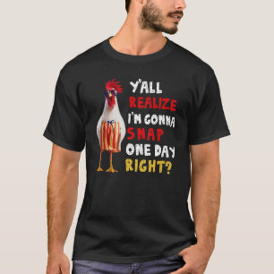 T-shirt Vous réalisez que je vais craquer un jour hein pou
