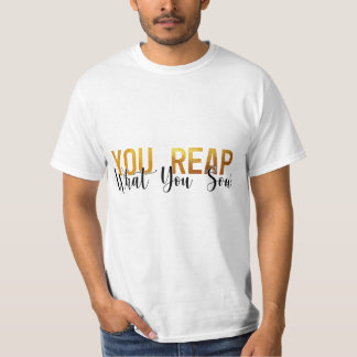 T-shirt Vous récoltez ce que vous semez