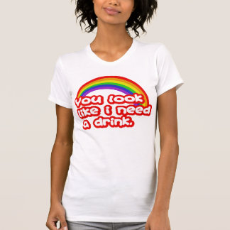 T-shirt Vous regardez comme j'ai besoin d'une boisson