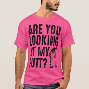 T-shirt Vous Regardez Mon Putt Drôle Cadeau De Golf Me