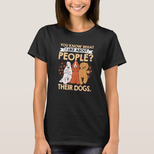 T-shirt Vous Savez Ce Que J'Aime Chez Les Gens Leurs Chien (Devant)