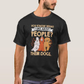 T-shirt Vous Savez Ce Que J'Aime Chez Les Gens Leurs Chien (Devant)