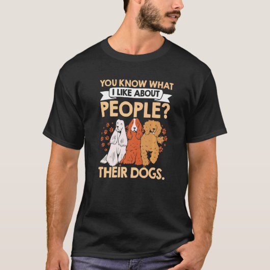 T-shirt Vous Savez Ce Que J'Aime Chez Les Gens Leurs Chien (Devant)