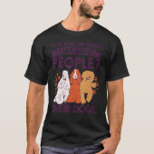 T-shirt Vous Savez Ce Que J'Aime Chez Les Gens Leurs Chien (Devant)