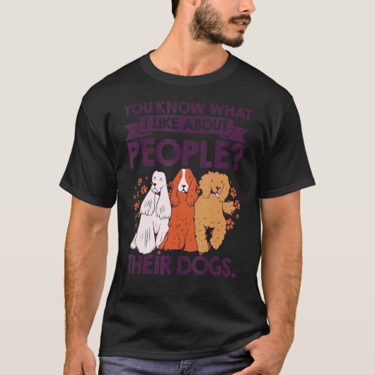 T-shirt Vous Savez Ce Que J'Aime Chez Les Gens Leurs Chien (Devant)
