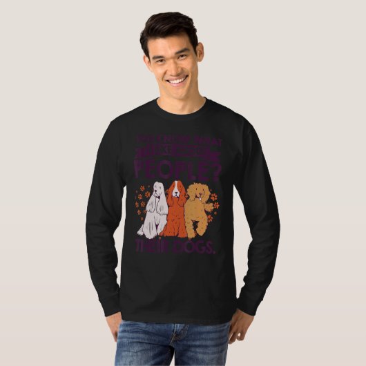 T-shirt Vous Savez Ce Que J'Aime Chez Les Gens Leurs Chien (Devant entier)
