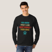 T-shirt Vous Savez Ce Que J'Aime Chez Les Gens Leurs Chien (Devant entier)
