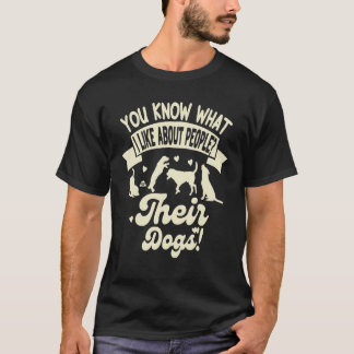 T-shirt Vous savez ce que j'aime chez les gens Leurs chien