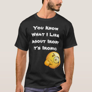 T-shirt Vous savez ce que j'aime dans l'ironie c'est ironi