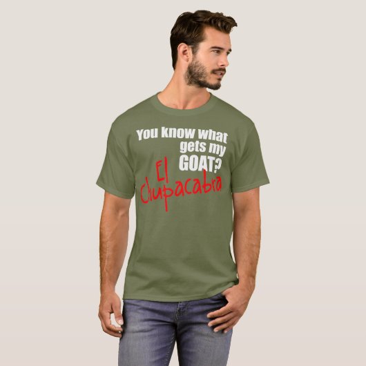 T-shirt Vous Savez Ce Qui Obtient Ma Chèvre El Chupacabra  (Devant entier)