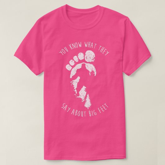 T-shirt Vous Savez Ce Qu'Ils Disent À Propos Des Gros Pied (Design devant)