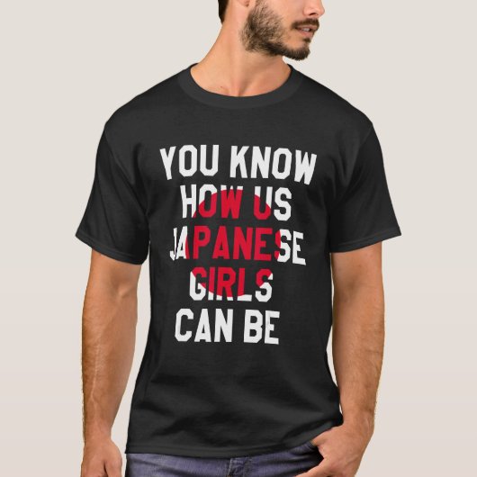 T-shirt Vous Savez Comment Nous Les Japonaises Peuvent Êtr (Devant)