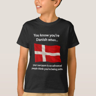 T-shirt Vous savez que vous êtes danois quand votre Sarcas