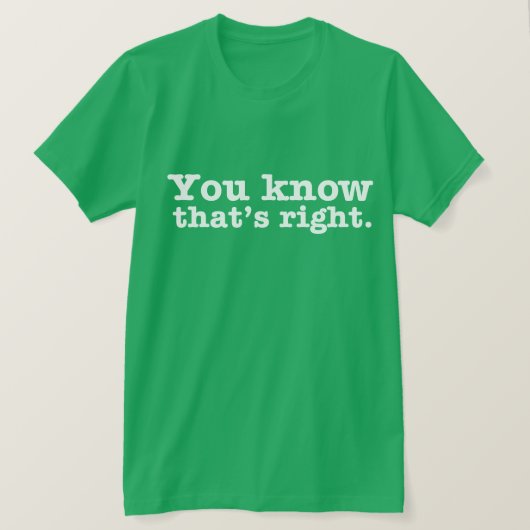 T-shirt Vous SAVEZ qui est pièce en t DROITE (Design devant)