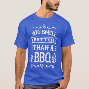 T-shirt Vous sentez mieux qu'un barbecue amusant amoureux