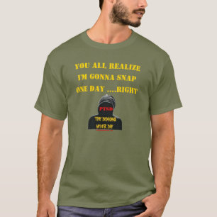 T-shirt VOUS TOUS RÉALISEZ que je VAIS CASSER UN JOUR…