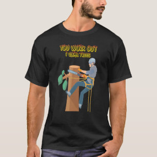 T-shirt Vous Travaillez Je Monte Des Arbres Drôle 1